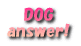 DOG answer! 